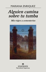 Alguien camina sobre tu tumba - Mariana Enriquez - 9788433999238