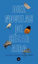 Aira, C: Diez Novelas de César Aira / Ten Novels by Cesar Ai - Cesar Aira - 9788439735373