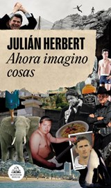 Ahora Imagino Cosas / Now I Imagine Things - Julián Herbert - 9788439737452