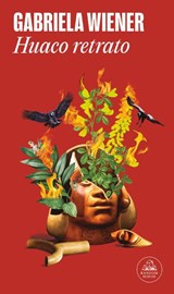 Wiener, G: Huaco Retrato / Undiscovered - Gabriela Wiener - 9788439738091