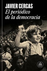 El periódico de la democracia - Javier Cercas - 9788439747161