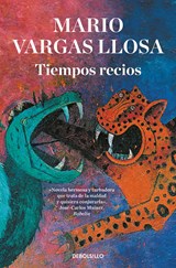 Tiempos recios - Mario Vargas Llosa - 9788466355445