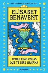 Todas esas cosas que te dire mañana - Elisabet Benavent - 9788466370554