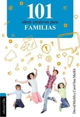 101 Ideas creativas para la familia - David and Carol Sue Merkh - 9788482678498