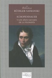 Schopenhauer y los Anos Salvajes de la Filosofia = Schopenhauer and the Wild Years of Philosophy