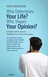 Who Determines Your Life? Who Shapes Your Opinion? - Hans Roggwiler - 9788490725597