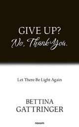 Give Up? No, Thank You. - Bettina Gattringer - 9788490729588