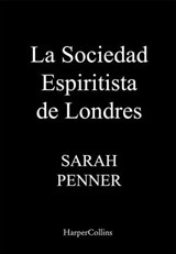 La Sociedad Espiritista de Londres - Sarah Penner - 9788491399926