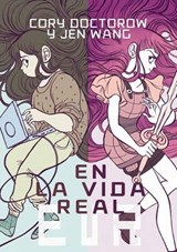 En la vida real/ In Real Life - DOCTOROW,  Cory ; Wang, Jen - 9788494316210