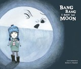 Bang Bang I Hurt the Moon - Luis Amavisca - 9788494444678