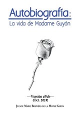 Autobiografía: La Vida de Madame Guyón - Madame Guyón ; Jeanne Marie Bouvièr de La Motte Guyon - 9788494856907