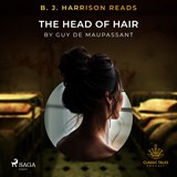 B.J. Harrison Reads The Head of Hair - Guy de Maupassant - 9788726572872