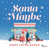Santa Maybe: An absolutely hilarious and festive romantic comedy - Mary Jayne Baker - 9788727281698