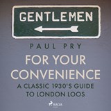 For Your Convenience - A CLASSIC 1930'S GUIDE TO LONDON LOOS - Paul Pry - 9788728024683