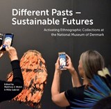 Different Pasts – Sustainable Futures - Mette Boritz ; Mille Gabriel ; Shgendootan George ; Nanna Holdgaard ; Matthew J Walsh ; Astrid Kieffer-Døssing ; Asta Mønsted ; Anne Mette Olsvig ; Sarah Santangelo ; Christian Sune Pedersen ; Glicéria Tupinambá Jesus da Silva ; Ancco - 9788740835083