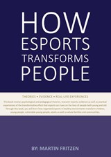 How Esports Transforms People - Martin Fritzen - 9788743032939