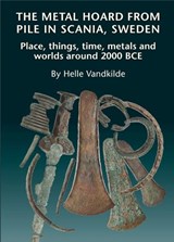 Metal Hoard from Pile in Scania, Sweden - Helle Vandkilde - 9788771841435