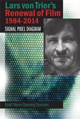 Lars von Trier's Renewal of Film 1984-2014 - Bodil Marie Stavning Thomsen - 9788771842302