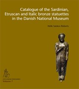 Catalogue of the Sardinian, Etruscan and Italic bronze statuettes in the Danish National Museum - Helle Salskov Roberts - 9788772194547