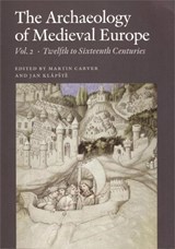 Archaeology Of Medieval Europe - Martin Carver ; Jan Klapste - 9788779342910