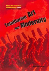 Totalitarian Art & Modernity - Mikkel Bolt Rasmussen ; Jacob Wamberg - 9788779345607