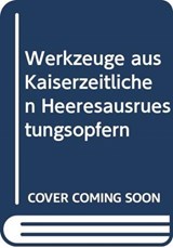 Werkzeuge aus Kaiserzeitlichen Heeresausruestungsopfern - Andres Dobat - 9788788415483