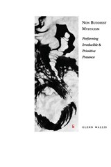 Non Buddhist Mysticism - Glenn Wallis - 9788792633880