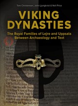 Viking Dynasties - Tom Christensen ; John Ljungkvist ; Neil Price - 9788793423107