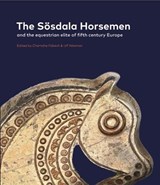 The Soesdala Horsemen and the Equestrian Elite in Fifth Century Europe - Charlotte Fabech ; Ulf Nassman - 9788793423152