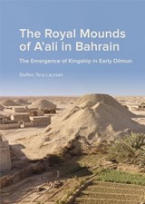 The Royal Mounds of A'ali in Bahrain - Steffen Terp Laursen - 9788793423169