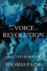 The Voice of Revolution: Selected Works of Thomas Paine - Thomas Paine - 9788793494282