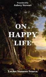 On a Happy Life - Lucius Annaeus Seneca - 9788793494480