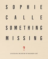 Sophie Calle: Something Missing? - Sophie Calle - 9788793659001