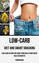 Low-carb Diet and Smart Snacking - Edward Mix - 9788794477178