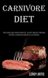 Carnivore Diet - Leroy Artis - 9788794477703
