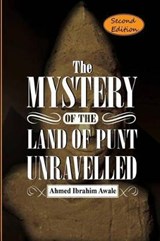 The Mystery of the Land of Punt Unravelled - Ahmed Ibrahim Awale - 9788799520848