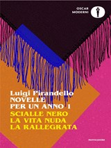 Novelle per un anno: Scialle nero, La vita nuda, La rallegrata. Vol. 1 - Luigi Pirandello - 9788804804468
