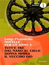 Novelle per un anno: Tutt'e tre, Dal naso al cielo, Donna Mimma, Il vecchio Dio. Vol. 3 - Luigi Pirandello - 9788804804482