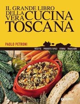 Il grande libro della vera cucina toscana - Paolo Petroni - 9788809754348