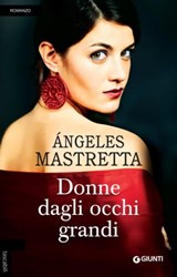Donne dagli occhi grandi - Ángeles Mastretta - 9788809756304