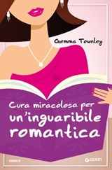 Cura miracolosa per un'inguaribile romantica - Gemma Townley - 9788809782853