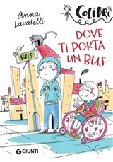 Dove ti porta un bus - Anna Lavatelli - 9788809868656