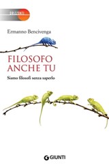 Filosofo anche tu - Ermanno Bencivenga - 9788809870338