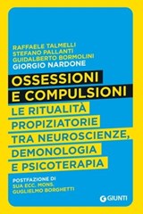 Ossessioni e compulsioni - Raffaele Talmelli ; Stefano Pallanti ; Guidalberto Bormolini ; Giorgio Nardone - 9788809940710