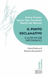 Il punto esclamativo e altri incubi ortografici - Anton Cechov ; Iginio Ugo Tarchetti ; Emilio De Marchi - 9788810963722