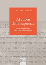 Al cuore della sapienza - Luca Mazzinghi - 9788810966419