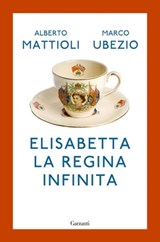 Elisabetta. La regina infinita - Alberto Mattioli ; Marco Ubezio - 9788811007302