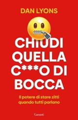 Chiudi quella c***o di bocca - Dan Lyons - 9788811011965