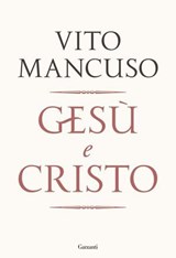Gesù e Cristo - Vito Mancuso - 9788811020684