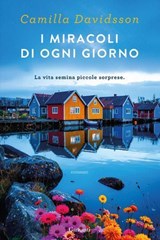 I miracoli di ogni giorno - Camilla Davidsson - 9788811022473
